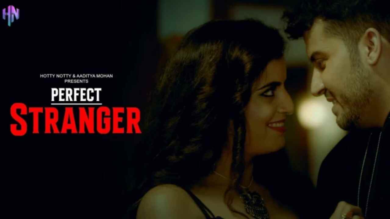 Perfect Stranger 2023 Hotty Notty Originals Hindi Porn Videos