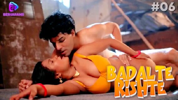 Badalte Rishte 2023 Besharams Hindi Hot Porn Web Series Ep 6