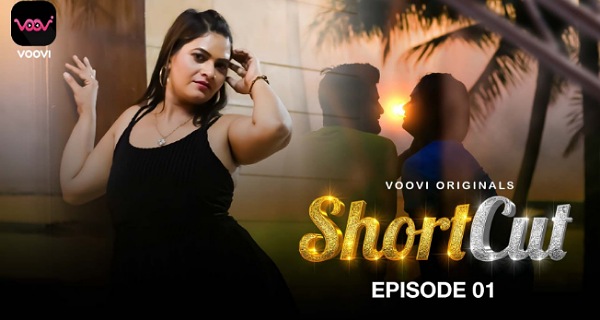 Shortcut 2023 Voovi Originals Hindi Porn Web Series Episode 1