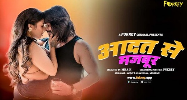 Aadat Se Majboor 2024 Fukrey Originals Hindi Porn Short Film