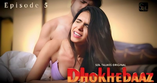 Dhokhebaaz 2024 Soltalkies Hindi Porn Web Series Episode 5